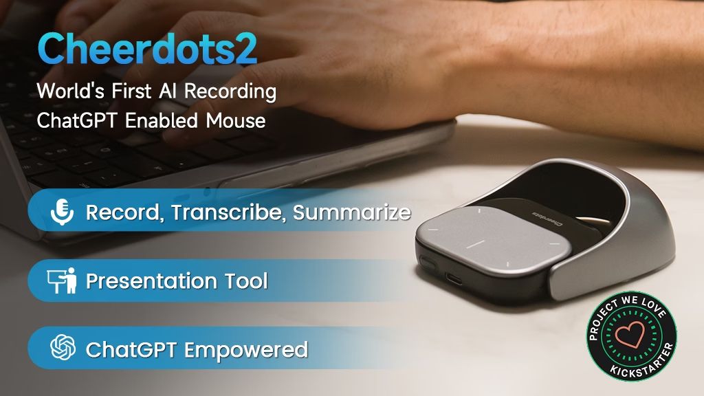 1. Kickstarter - Cheerdots 2World's First AI Recording ChatGPT Enabled Mouse