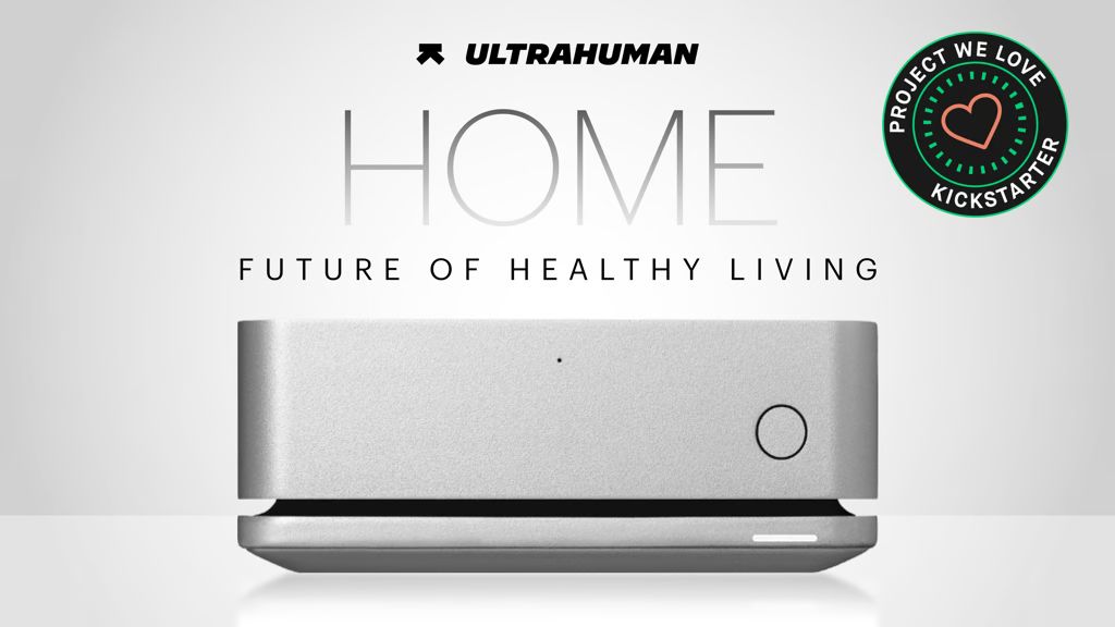 9. Kickstarter - Ultrahuman Home The Future of Healthy Living