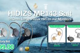 Kickstarter - HIDIZS MP143 Salt 14.3mm Large Planar HiFi In-ear Monitors