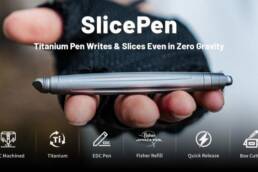 Kickstarter - Slicepen Titanium Pen- Writes & Cuts Even in Zero Gravity