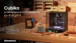 Kickstarter - Genmitsu Cubiko, An Affordable Desktop CNC for Everyone