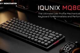 Kickstarter - IQUNIX MQ80 The Ultimate Low-Profile Mechanical Keyboard