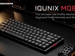 Kickstarter - IQUNIX MQ80 The Ultimate Low-Profile Mechanical Keyboard
