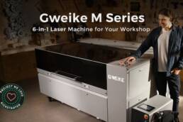 Kickstarter - GWEIKE M Series 6-in-1 Laser Machine for Your Workshop
