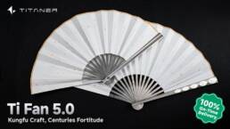 Kickstarter - Titaner Ti Fan 5.0 Kungfu Craft, Centuries Fortitude