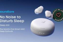 Kickstarter - soundcore Sleep A30 The First Smart ANC Sleep Earbuds