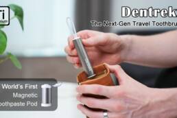 Kickstarter - Dentrekx：Redefining the Next Generation of Travel toothbrush