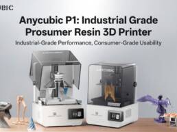 Kickstarter - Anycubic P1 Industrial Grade Prosumer Resin 3D Printer