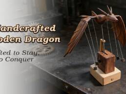 Kickstarter - A Handcrafted Wooden Dragon-Crafted to Stay, Not to Conquer