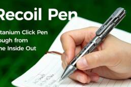 Kickstarter - Recoil Pen- Titanium Click Pen Tough from The Inside Out