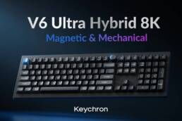 Keychron V6 Ultra Hybrid 8K- Magnetic & Mechanical Keyboard